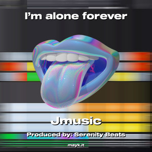 I’m alone forever (Explicit)