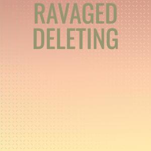 Ravaged Deleting