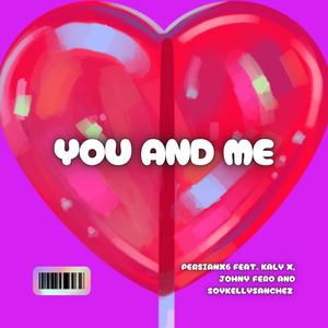 You and Me (feat. Kaly X, Johnny Fero & Kelly Sanchez)