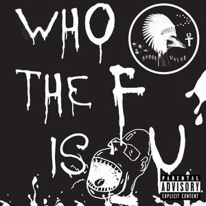 Who The F Is U (Radio Edit)