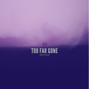 Too Far Gone