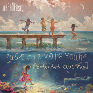 Just Cuz We're Young (Extended Club Mix)