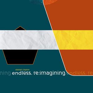 endless. re:imagining