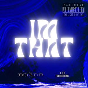 IM THAT! (feat. Lod Ti) [Explicit]