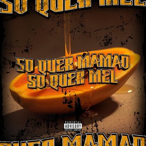 SO QUER MAMAO SO QUER MEL (Explicit)