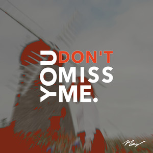 You Don't Miss Me