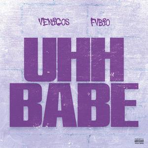 Uhh Babe (feat. Fyne Fvbio) [Explicit]