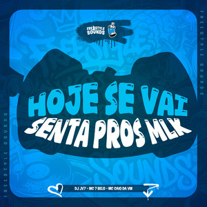 Hoje Se Vai Senta Pros Mlk (Explicit)