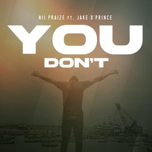 You Don’t (feat. Jake D’Prince)