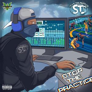 Stop The Practice (Explicit)