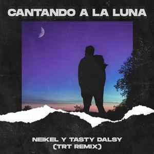 Cantando a la luna (TRT REMIX|Explicit)