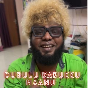 Dubulu Karukku Naanu