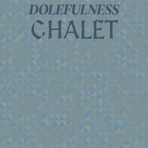 Dolefulness Chalet