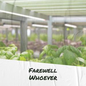 Farewell Whoever