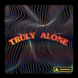 Truly Alone (Explicit)