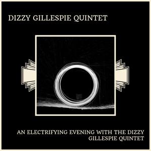 An Electrifying Evening With The Dizzy Gillespie Quintet