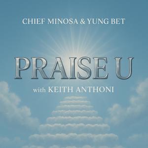 PRAISE U (feat. Keith Anthoni)