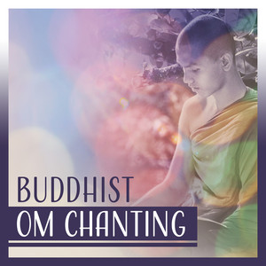 Buddhist Om Chanting: Meditation Training, Pure Nature Sounds, Music for Inner Mindfulness, Yoga Practice, Mantra & Reflection, Loving Kindness, Power of Mind