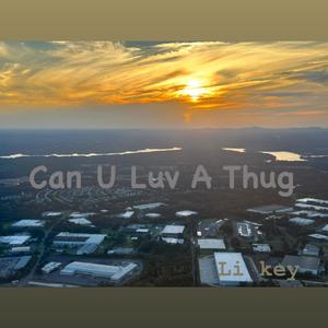 Can U Luv A Thug (Explicit)