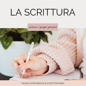 La scrittura: Musica strumentale di sottofondo per scrivere i propri pensieri, scrivere un diario, un racconto