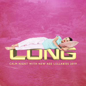 Long, Calm Night with New Age Lullabies 2019