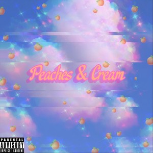 Peaches & Cream (Explicit)