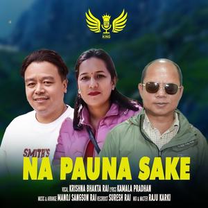 Na Pauna Sake ~ Music Track (feat. Manoj Sangson Rai, Krishna Bhakta Rai & Kamala Pradhan)