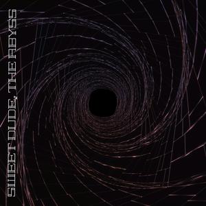 SWEET DUDE, THE ABYSS (Explicit)
