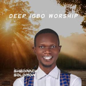 Deep Igbo Worship (Live session) (feat. Shadrach Solomon) [Live]