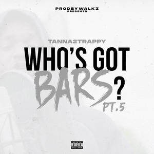 Who's Got Bars? Pt. 5 (Explicit)