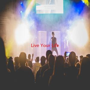 Live Your Life (Complete version originally performed by T.I. feat Rihanna)