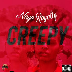 Creepy (feat. Naye Royalty) [Explicit]