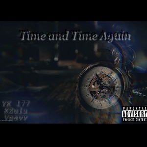 Time and Time Again (feat. KZulu & Vsavv) (Explicit)