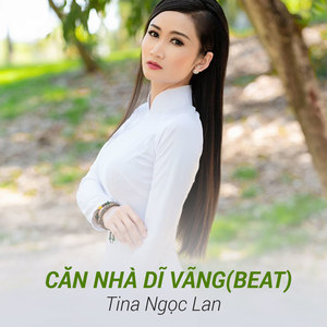 Tina Ngọc Lan - Căn Nhà Dĩ Vãng (Beat)