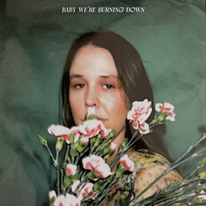 Baby We're Burning Down