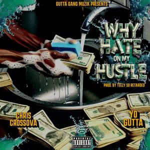 Why Hate On My Hustle (feat. Yo Gutta) (Explicit)