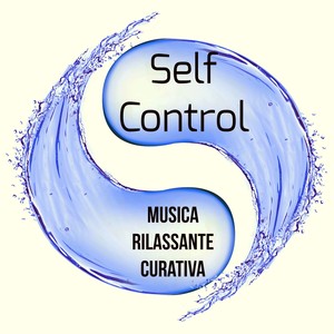 Self Control - Musica Rilassante Curativa per Centro Massaggi Benessere Cura Spirituale Mente Sana con Suoni Strumentali Meditativi della Natura