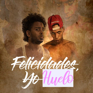 Felicidades, Yo Huelo (Explicit)