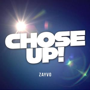 CHOSE UP!