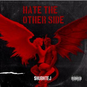 King Shubh - Hate The Other Side(feat. The Kid LAROI) (Explicit)