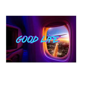 Good Life (Explicit)