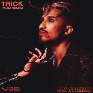Trick (DJ MOM Remix)