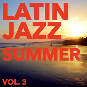 Latin Jazz Summer, Vol. 3