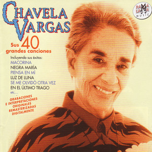 Chavela Vargas. Sus 40 Grandes Canciones