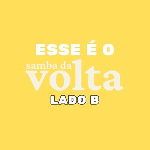 Esse É o Samba da Volta (Lado B)