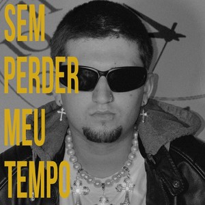 Sem Perder Meu Tempo (Explicit)
