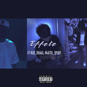 Effete (feat. KLB_XHALE, Matto B & DOUBLE A) (Explicit)