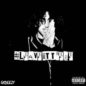 Leave it there (feat. Syxthsense) (Explicit)