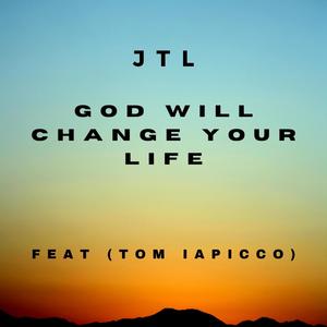 God Will Change Your Life (feat. Tom Iapicco)