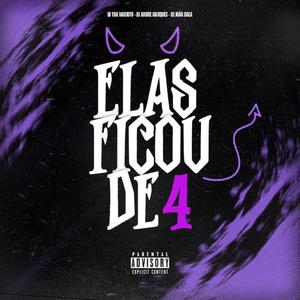 Elas FicoU De 4 (feat. Dj Joao Bala & DJ YAN MARIOTO|Explicit)